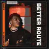 Better Route - Single album lyrics, reviews, download