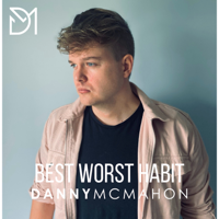 Danny McMahon - Best Worst Habit artwork