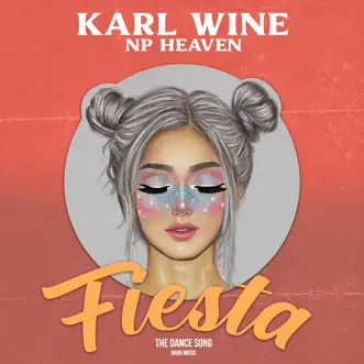 Fiesta (The Dance Song) - Single by Karl Wine & NP HEAVEN album reviews, ratings, credits