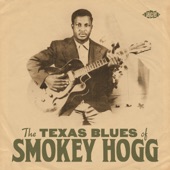 The Texas Blues of Smokey Hogg artwork
