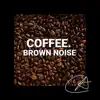 Brown Noise Coffee (Loopable) album lyrics, reviews, download