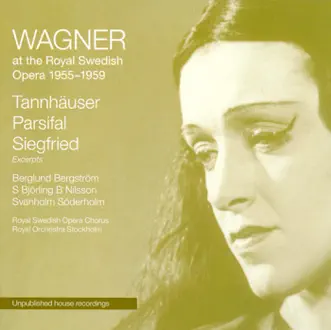 Wagner: Wagner at the Royal Swedish Opera - Tannhauser - Parsifal - Siegfried Excerpts (Sung in Swedish) (1955-1959) by Sixten Ehrling, Leon Bjorker, Georg Svedenbrant, Arne Ohlson, Royal Swedish Orchestra, Margareta Bergstrom, Einar Andersson, Sven-Erik Jacobsson, Set Svanholm, Royal Opera Chorus, Sigurd Bjorling, Anna-Greta Soderholm, Hjordis Schymberg, Arne Tyren, Arne Wiren, Elisabeth Söderström, Sven-Erik Vikstrom, Conny Soderstrom, Ingvar Wixell, Eva Prytz, Carrie Nilsson, Margareta Bakker-Sunnegardh, Kerstin Meyer, Joel Berglund, Kjerstin Dellert, The Royal Orchestra & Birgit Nilsson album reviews, ratings, credits