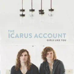 Girls Like You - EP by The Icarus Account album reviews, ratings, credits