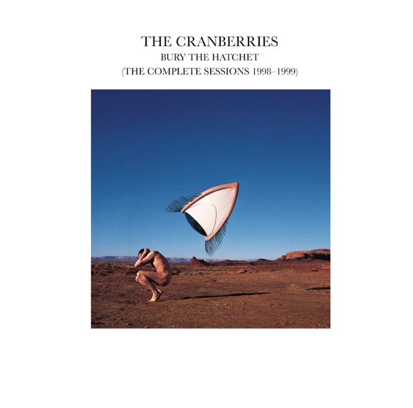 Bury the Hatchet (The Complete Sessions 1998-1999) - The Cranberries