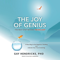 Gay Hendricks, Ph.D. - The Joy of Genius: The Next Step beyond The Big Leap artwork