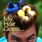My Hair Goes... - Rhett and Link lyrics