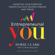 Dorie Clark - Entrepreneurial You: Monetize Your Expertise, Create Multiple Income Streams, and Thrive