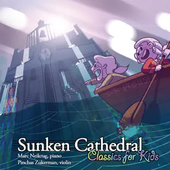 Sunken Cathedral: Classics for Kids by Marc Neikrug & Pinchas Zukerman album reviews, ratings, credits