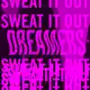 Sweat It Out - EP album lyrics, reviews, download