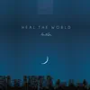 Heal the World - Single album lyrics, reviews, download