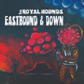 The Royal Hounds - Eastbound and Down