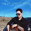 No Me Daba Cuenta - Single album lyrics, reviews, download