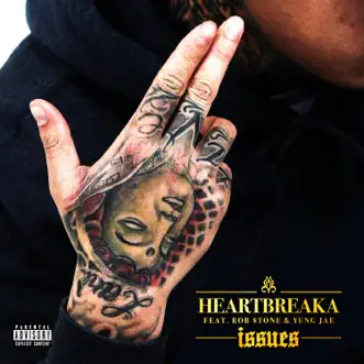 Issues (feat. Rob $tone & Yung Jae) - Single by Heartbreaka album reviews, ratings, credits