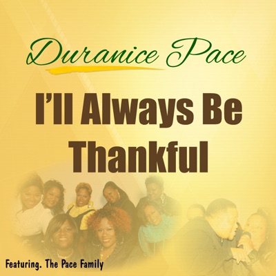 I Ll Always Be Thankful Duranice Pace Feat The Pace Family Shazam