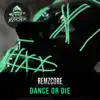 Dance or Die - Single album lyrics, reviews, download