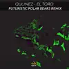 Stream & download El Toro (Futuristic Polar Bears Remix) - Single