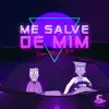 Me Salve de Mim - Single album lyrics, reviews, download