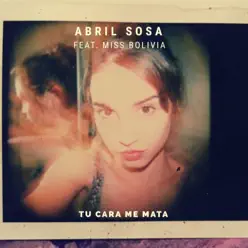 Tu Cara Me Mata (feat. Miss Bolivia) - Single - Abril Sosa