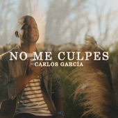 Carlos Garcia - No me culpes