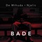 Bade - De Mthuda & Njelic lyrics