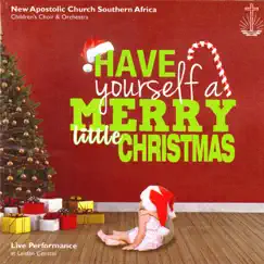 Have Yourself a Merry Little Christmas by New Apostolic Church Children's Choir & Orchestra album reviews, ratings, credits