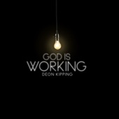 God Is Working by Deon Kipping