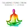 Relaxing Hung Drum: Morning Yoga at Home album lyrics, reviews, download