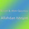 Allahdan Isteyim (feat. Alim Qasimov) - Single album lyrics, reviews, download
