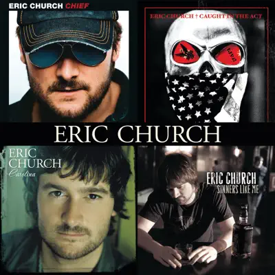Chief / Caught In the Act / Carolina / Sinners Like Me - Eric Church