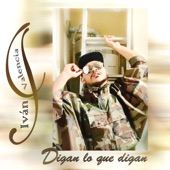 Ivan valencia - Digan Lo Que Digan