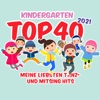 Kindergarten Top 40 : Meine liebsten Tanz- Und Mitsing Hits 2021