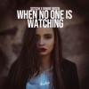 When No One is Watching - Single