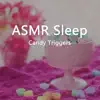 Asmr Sleep (Candy Triggers) album lyrics, reviews, download