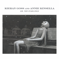 Kieran Goss & Annie Kinsella - Oh, the Starlings artwork