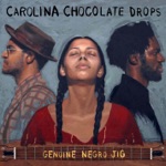 Carolina Chocolate Drops - Your Baby Ain't Sweet Like Mine