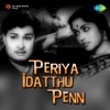 Periya Idatthu Penn (Original Motion Picture Soundtrack) - EP