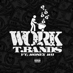 Work (feat. Money Mu) - Single by T. Bands album reviews, ratings, credits