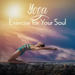Yoga: Exercise for Your Soul - Soothing Relaxation, Therapy for Body & Mind, Calming Meditation Music by Mantra Yoga Music Oasis, Relaxation Zone & Meditation Music Zone album reviews, ratings, credits