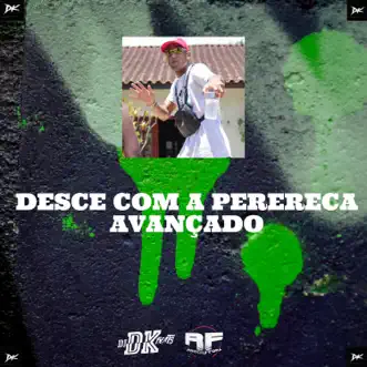 Desce Com a Perereca Avançado (feat. MC GW & Mc Vuk Vuk) - Single by DJ DK BEATS album reviews, ratings, credits