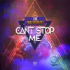 Can't Stop Me - Single album lyrics, reviews, download