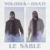 Le sable (feat. Bhati) - Single album lyrics, reviews, download