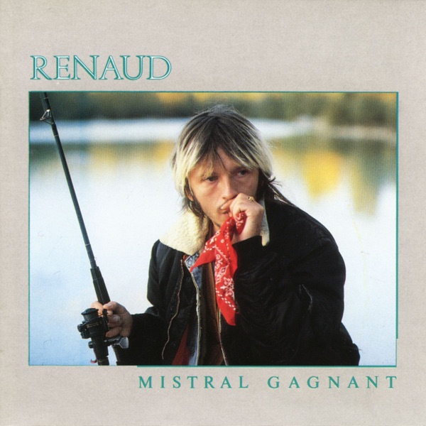 Mistral Gagnant - Renaud