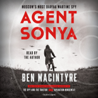 Ben Macintyre - Agent Sonya: Moscow's Most Daring Wartime Spy (Unabridged) artwork