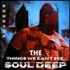 The Things We Can't See Soul Deep album lyrics, reviews, download