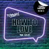 How to Love (feat. Kmax) [Lyam Mathew Remix] - Single album lyrics, reviews, download