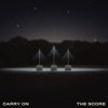 The Score - Carry on