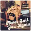 Never Call You Again - Single album lyrics, reviews, download