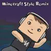 Minecraft Style Remix song lyrics
