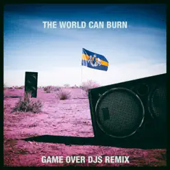 The World Can Burn (feat. Max White) [Game Over DJs Remix] - Single - Dada Life