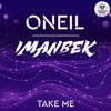 Take Me by ONEIL, Imanbek iTunes Track 1